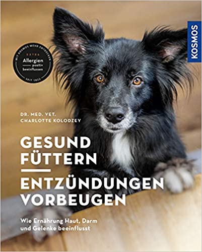 "Gesund Füttern - Entzündungen vorbeugen" von Dr. Charlotte Kolodzey "Gesund Füttern - Entzündungen vorbeugen" von Dr. Charlotte Kolodzey