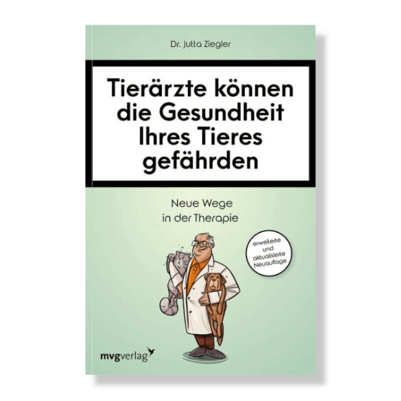 "Tierärzte können die Gesundheit Ihres Tieres gefährden" neue Auflage von Dr. Jutta Ziegler "Tierärzte können die Gesundheit Ihres Tieres gefährden" neue Auflage von Dr. Jutta Ziegler